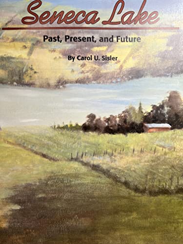 9780962390432: Seneca Lake : Past, Present, and Future