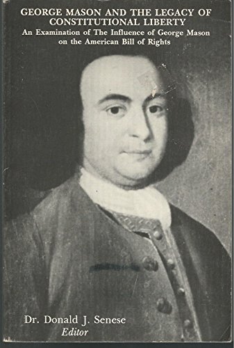 Stock image for George Mason and the Legacy of Constitutional Liberty: An Examination of Influence of George Mason on the American Bill of Rights for sale by Wonder Book