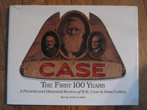 9780962392702: First 100 Years: A Pictorial and Historical Review Of W.R. Case & Sons Cutlery
