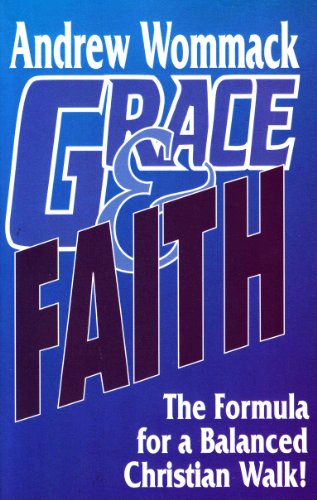 Stock image for Grace and Faith : The Formula for a Balanced Christian Walk for sale by Better World Books: West