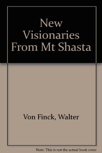 The NEW VISIONARIES from Mt Shasta (with love)