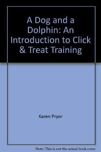 9780962401763: A Dog and a Dolphin: An Introduction to Click & Treat Training