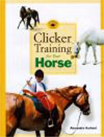 Beispielbild fr Clicker Training for Your Horse zum Verkauf von Better World Books