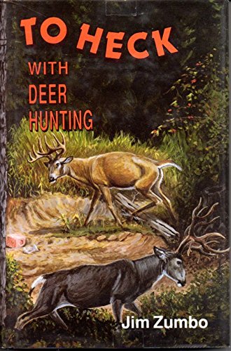 Imagen de archivo de To Heck With Deer Hunting a la venta por Your Online Bookstore