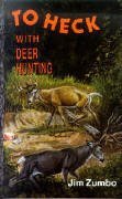 Stock image for To Heck With Deer Hunting for sale by SecondSale