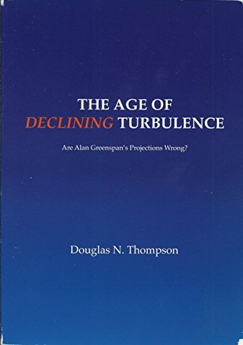 Stock image for The Age of Declining Turbulence: Are Alan Greenspan's Projections Wrong? for sale by Wonder Book