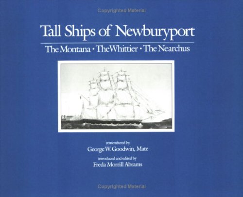 Tall Ships of Newburyport: The Montana, the Whittier, the Nearchus