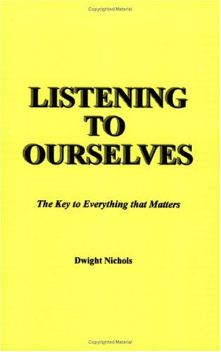 Stock image for Listening to Ourselves : The Key to Everything that Matters for sale by HPB-Red