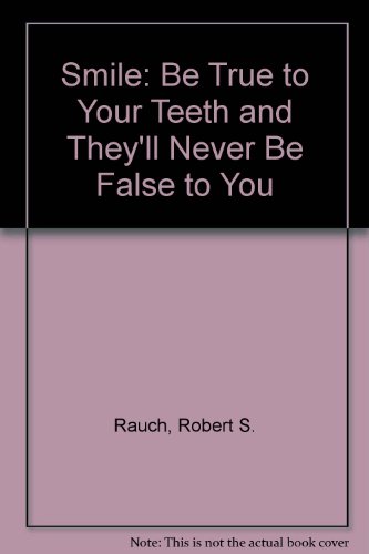 Beispielbild fr Smile, Be True to Your Teeth and They'll Never Be False to You zum Verkauf von Better World Books