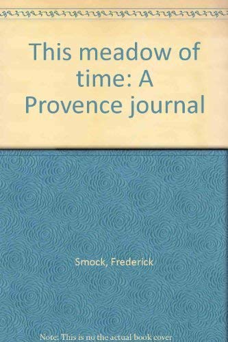 Stock image for This Meadow of Time : A Provence Journal for sale by HPB Inc.