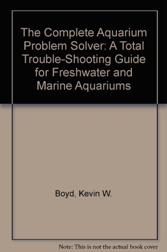 Imagen de archivo de The Complete Aquarium Problem Solver a la venta por BookHolders