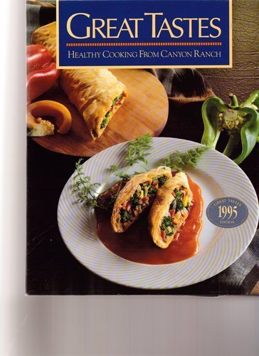 Imagen de archivo de Great Tastes : Healthy Cooking from Canyon Ranch a la venta por Better World Books