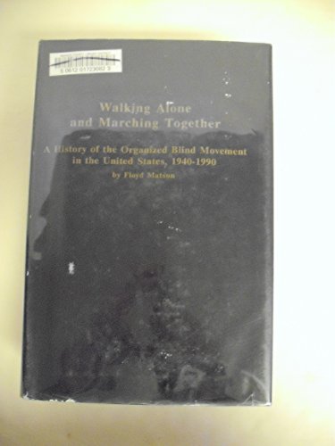 Imagen de archivo de Walking Alone and Marching Together: A History of the Organized Blind Movement in the United States, 1940-1990 a la venta por ThriftBooks-Dallas