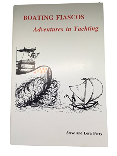 Stock image for Boating Fiascos: Adventures in Yachting for sale by UHR Books