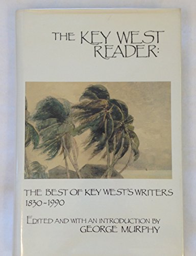 Beispielbild fr The Key West Reader : The Best of Key West's Writers, 1830-1990 zum Verkauf von Better World Books