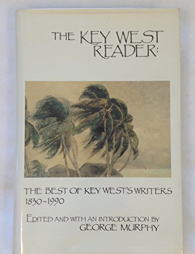 Stock image for The Key West Reader: The Best of Key West's Writers, 1830-1990 for sale by ThriftBooks-Phoenix