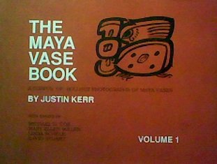 The Maya Vase Book: A Corpus of Rollout Photgraphs of Maya Vases (Maya Vase Book) Vol 1. (9780962420801) by Kerr, Justin