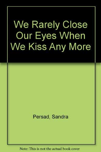 We Rarely Close Our Eyes When We Kiss Any More