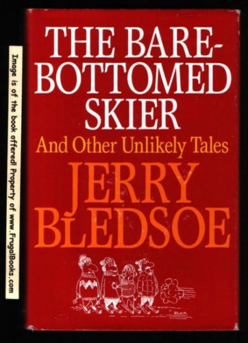 Bare-Bottomed Skier: And Other Unlikely Tales (9780962425585) by Bledsoe, Jerry