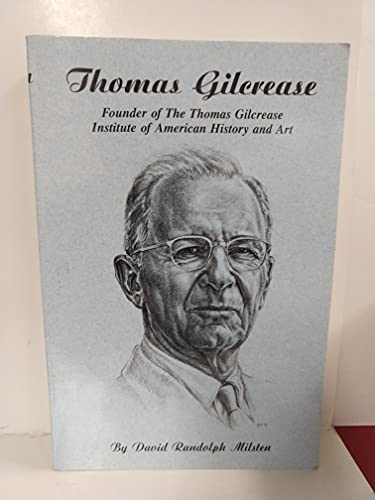 Thomas Gilcrease: Founder of The Thomas Gilcrease Institute of American History and Art