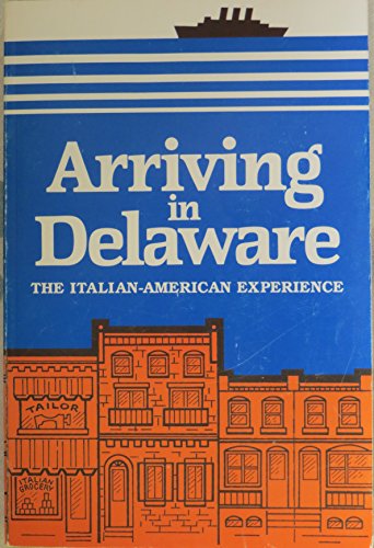 Beispielbild fr Arriving in Delaware: The Italian-American Experience zum Verkauf von Mainly Books