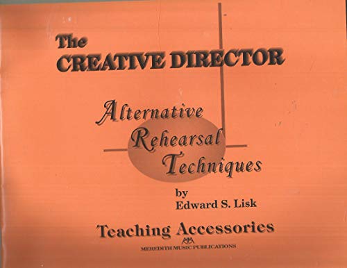 Imagen de archivo de The Creative Director: Alternative Rehearsal Techniques - Teaching Accessories a la venta por Mispah books
