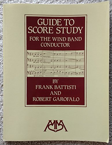 Guide to Score Study for the Wind Band Conductor (9780962430862) by Battisti, Frank; Garofalo, Robert