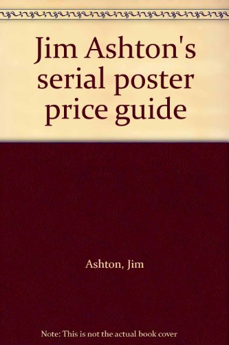 Jim Ashton's serial poster price guide (9780962433900) by Ashton, Jim