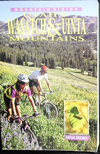 Stock image for Mountain biking Utah's Wasatch & Uinta Mountains: A definitive guide for sale by HPB Inc.