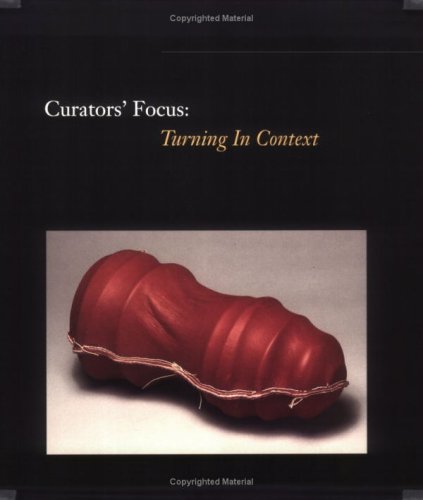 Imagen de archivo de Curators Focus : Turning in Context a la venta por Better World Books: West