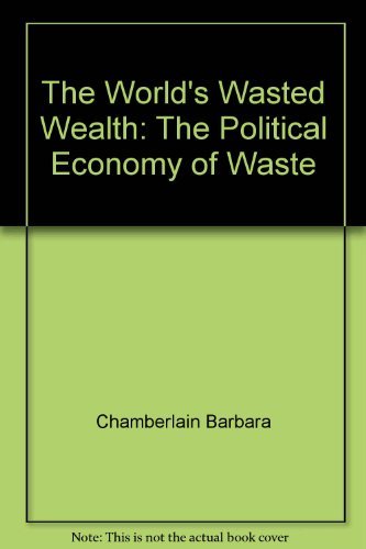 9780962442315: The World's Wasted Wealth: The Political Economy of Waste
