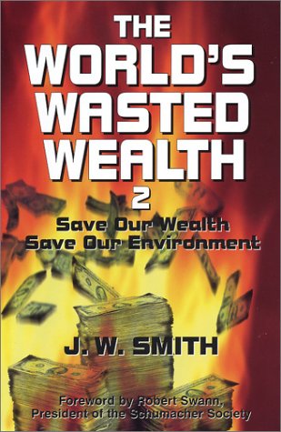 Beispielbild fr The World's Wasted Wealth 2 : Save Our Wealth, Save Our Environment zum Verkauf von Better World Books