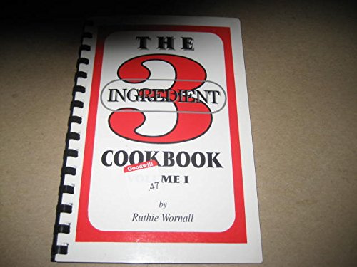 Three Ingredient Cookbook (9780962446702) by Ruthie Wornall