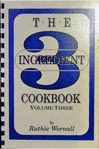 Imagen de archivo de The Three (3) Ingredient Cookbook, Volume Three (3) a la venta por Wonder Book
