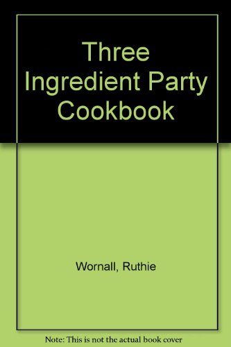 Stock image for Three Ingredient Party Cookbook for sale by HPB Inc.