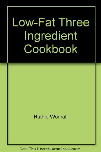 Imagen de archivo de Low-Fat Three Ingredient Cookbook a la venta por HPB-Diamond