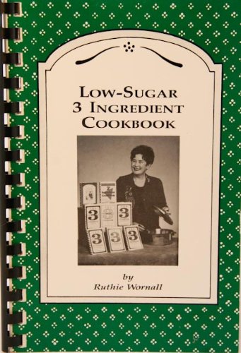 Imagen de archivo de Three Ingredient Low Sugar Cookbook a la venta por Drew