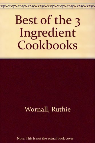 Stock image for Best of the 3 Ingredient Cookbooks for sale by Once Upon A Time Books