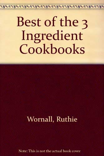 Best of the 3 Ingredient Cookbooks (9780962446795) by Wornall, Ruthie