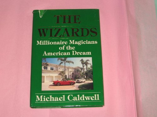 Beispielbild fr The Wizards: Millionaire Magicians of the American Dream zum Verkauf von Cameron Park Books