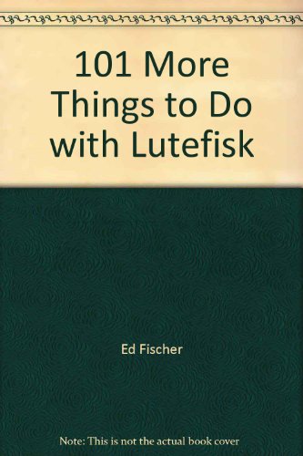 9780962448249: 101 More Things to Do with Lutefisk