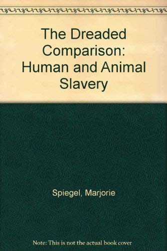 9780962449314: The Dreaded Comparison: Human and Animal Slavery