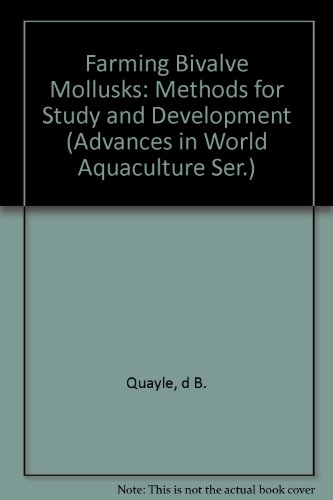 9780962452901: Farming Bivalve Mollusks: Methods for Study and Development (Advances in World Aquaculture Ser.)