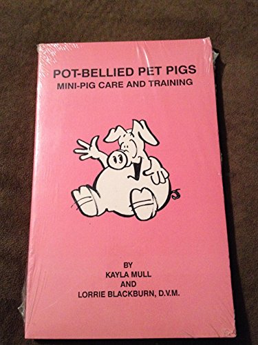 9780962453106: Pot-Bellied Pet Pigs: Mini-Pig Care And Training