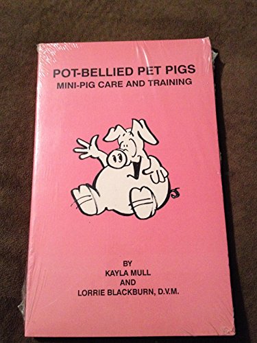 Stock image for Pot-Bellied Pet Pigs : Mini-Pig Care and Training Manual for sale by Better World Books