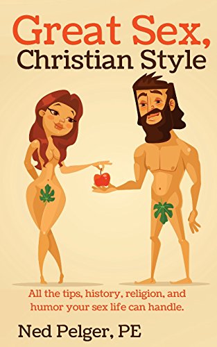 Stock image for Great Sex, Christian Style: All the tips, history, religion, and humor your sex life can handle for sale by Blue Vase Books