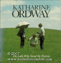 Imagen de archivo de Katharine Ordway: The Lady Who Saved the Prairies a la venta por HPB-Ruby