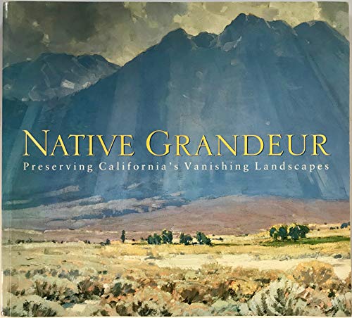 Beispielbild fr Native grandeur: Preserving California's vanishing landscapes zum Verkauf von Books From California