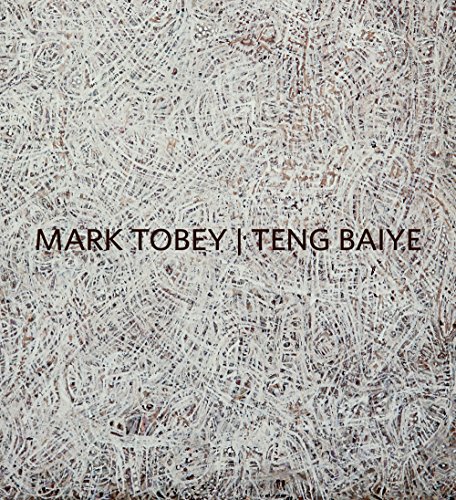 Imagen de archivo de Mark Tobey and Teng Baiye: Seattle / Shanghai a la venta por Half Price Books Inc.