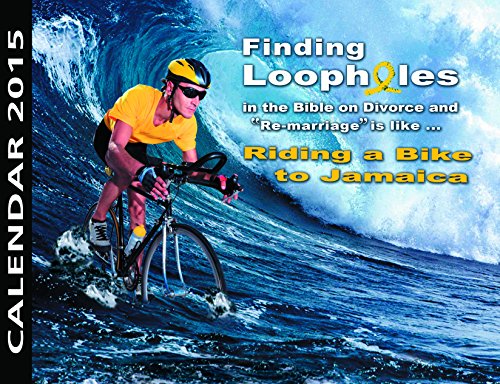 9780962460326: Calendar 2015 Finding Loopholes in the Bible on Divorce and "Re-marriage" is like ... Riding a Bike to Jamaica